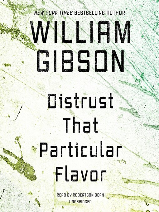 Title details for Distrust That Particular Flavor by William Gibson - Available